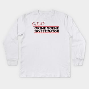 Future Crime Scene Investigator Kids Long Sleeve T-Shirt